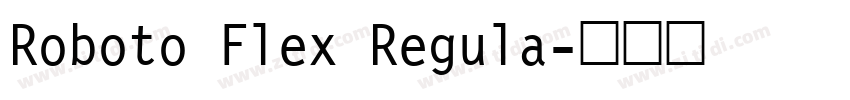 Roboto Flex Regula字体转换 Roboto Flex Regula字体转换